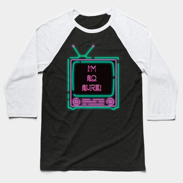 I'm So Sure! Neon Television Baseball T-Shirt by TJWDraws